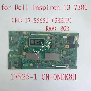 17925-1 дънна Платка за лаптоп DELL Inspiron 13 7386 дънна Платка Процесор: i7-8565U SREJP Оперативна памет: 8 GB DDR4 CN-0NDK8H 0NDK8H NDK8H Тест ОК