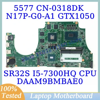 CN-0318DK 0318DK 318DK За Dell 5577 С процесор SR32S I5-7300HQ DAAM9BMBAE0 дънна Платка на лаптоп N17P-G0-A1 GTX1050 100% Напълно тестван