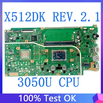 X512DK за Asus REV.2.1 висок клас дънна Платка VIVOBOOK X512DK дънна Платка на лаптоп с процесор 3050U 4G RAM 100% Напълно Работи Добре